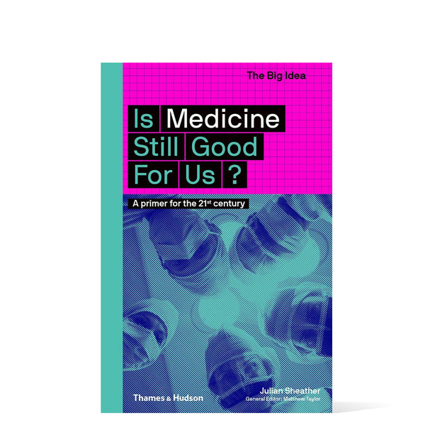 The Big Idea- Is Medicine Still Good For Us?